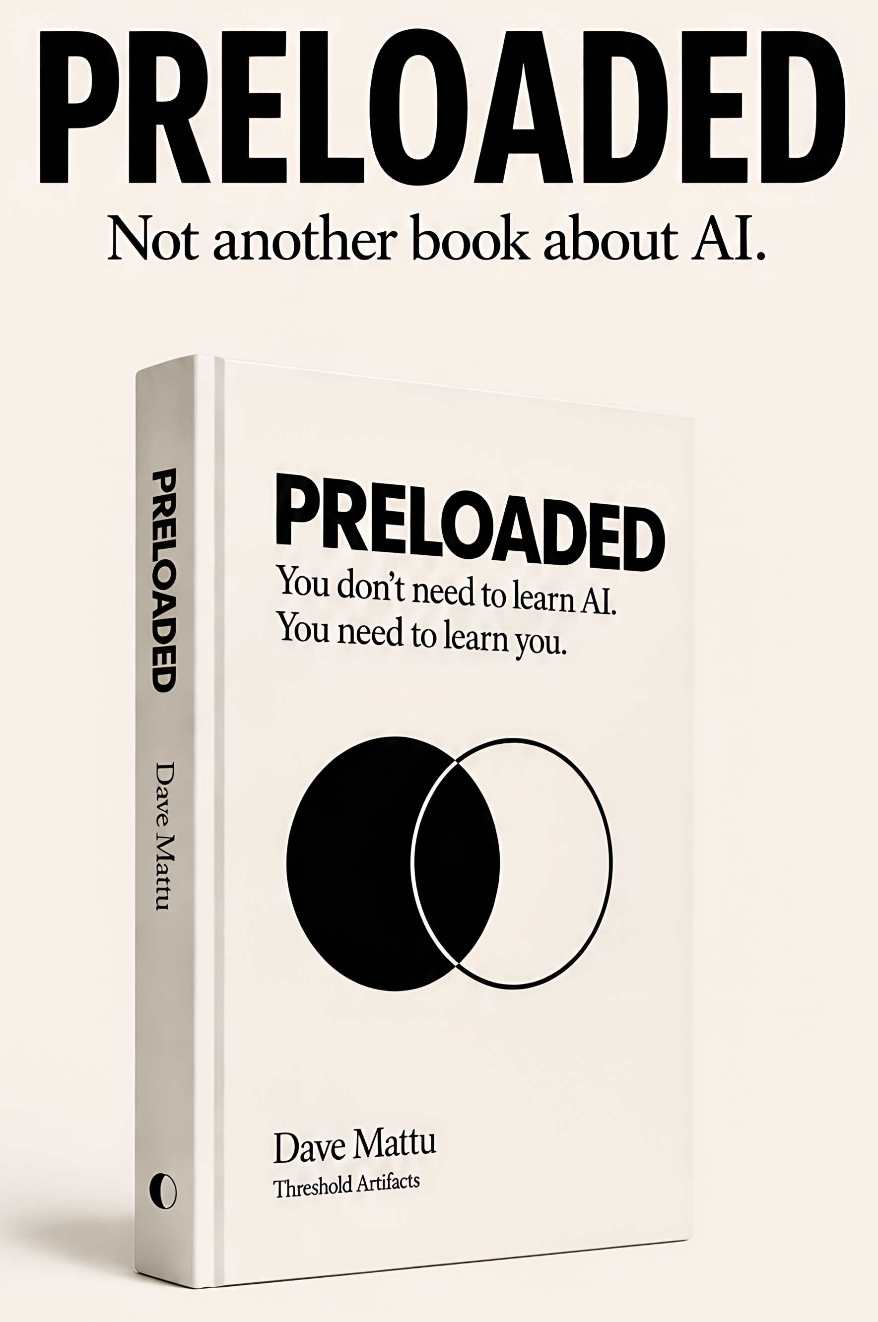 Preloaded by Dave Mattu — You don't need to learn AI. You need to learn you.